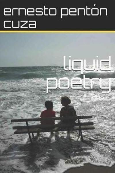 Ernesto Pentón Cuza · Liquid Poetry (Paperback Bog) (2018)