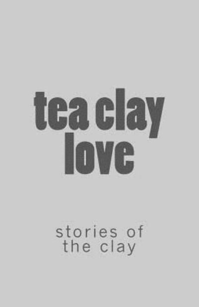 Cover for Roo Veeren · Tea Clay Love (Pocketbok) (2018)