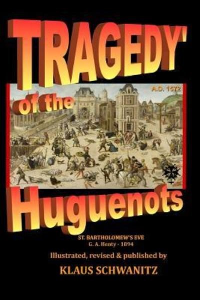 Cover for Klaus Schwanitz · Tragedy Of The Huguenots (Pocketbok) (2018)