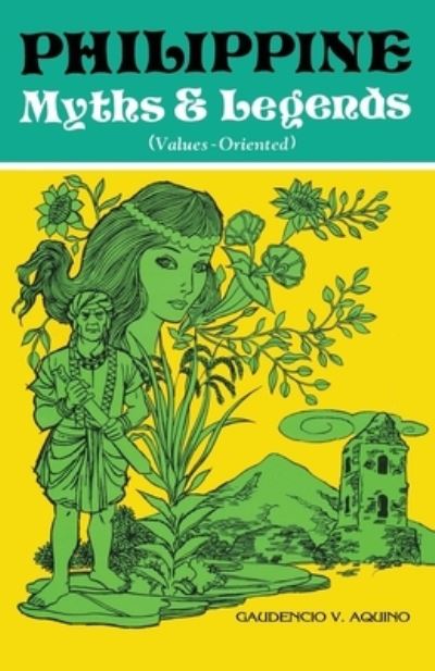 Cover for Gaudencio V Aquino · PHILIPPINE Myths &amp; Legends (Values-Oriented) (Pocketbok) (2018)