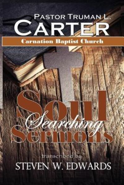 Soul Searching Sermons - Steven W Edwards - Books - Liberation's Publishing LLC - 9781732084629 - March 1, 2018