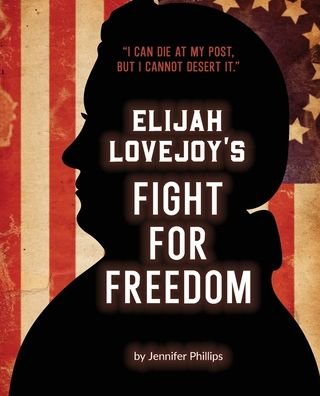 Cover for Jennifer Phillips · Elijah Lovejoy's Fight for Freedom (Paperback Book) [2nd edition] (2020)
