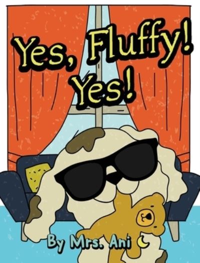 Cover for Mrs Ani · Yes, Fluffy! Yes! (Hardcover Book) (2021)