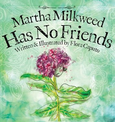 Cover for Flora Caputo · Martha Milkweed Has No Friends (Gebundenes Buch) (2022)