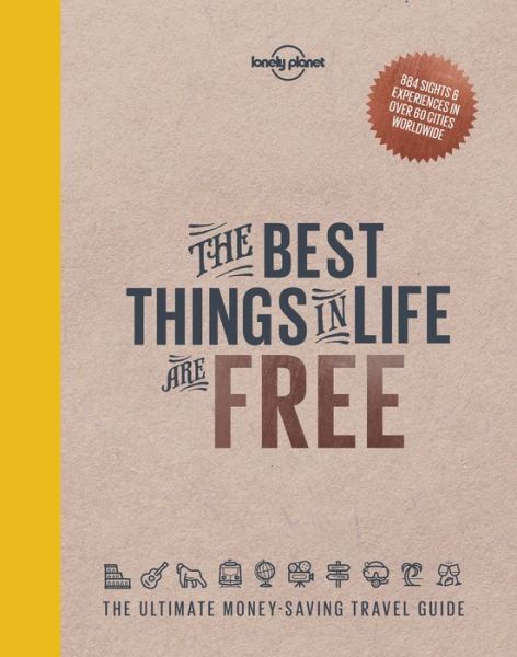 Cover for Lonely Planet · Lonely Planet: The Best Things in Life are Free: The ultimate money-saving travelguide (Bound Book) (2016)