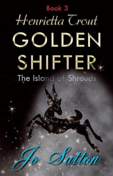 Cover for Jo Sutton · Henrietta Trout, Golden Shifter Book 3: The Island of Shrouds (Pocketbok) (2015)