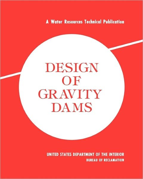 Cover for U.s. Department of the Interior · Design of Gravity Dams: Design Manual for Concrete Gravity Dams (A Water Resources Technical Publication) (Taschenbuch) (2011)