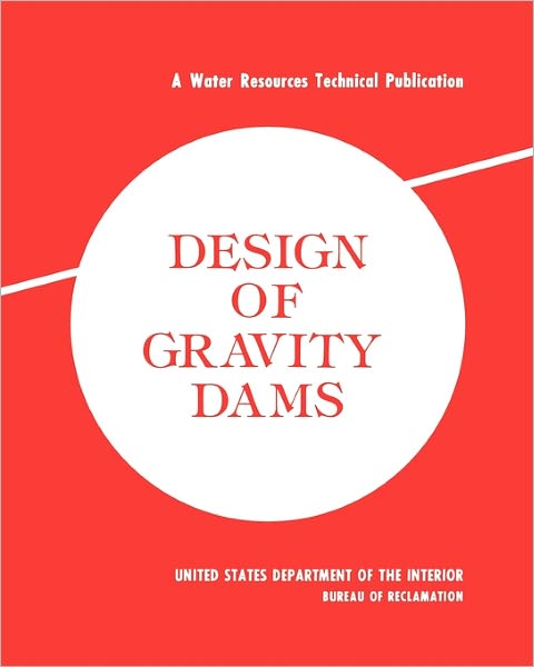 Cover for U.s. Department of the Interior · Design of Gravity Dams: Design Manual for Concrete Gravity Dams (A Water Resources Technical Publication) (Taschenbuch) (2011)