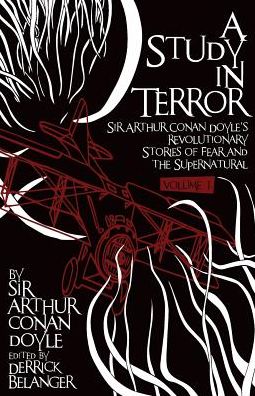 Cover for Sir Arthur Conan Doyle · A Study in Terror:  Sir Arthur Conan Doyle's Revolutionary Stories of Fear and the Supernatural (Paperback Book) (2014)