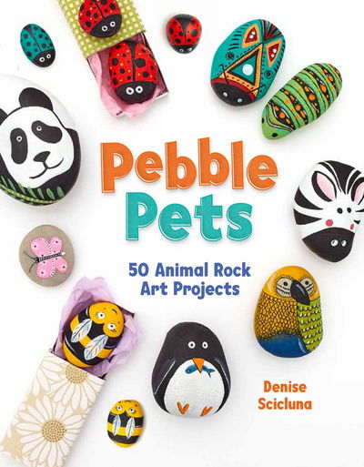 Cover for Denise Scicluna · Pebble Pets: 50 Animal Rock Art Projects (Paperback Bog) (2018)