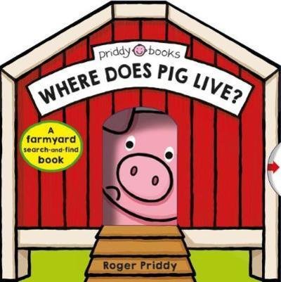 Cover for Roger Priddy · Where Does Pig Live? (Inbunden Bok) (2018)