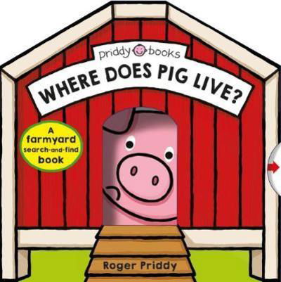 Cover for Priddy Books · Where Does Pig Live? - Seek &amp; Find (Board book) (2018)