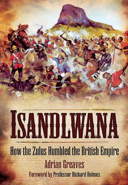 Cover for Adrian Greaves · Isandlwana: How the Zulus Humbled the British Empire (Paperback Book) (2014)