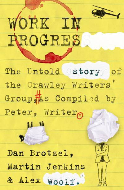 Cover for Dan Brotzel · Work in Progress: The untold story of the Crawley Writers' Group, compiled by Peter, writer (Paperback Book) (2021)