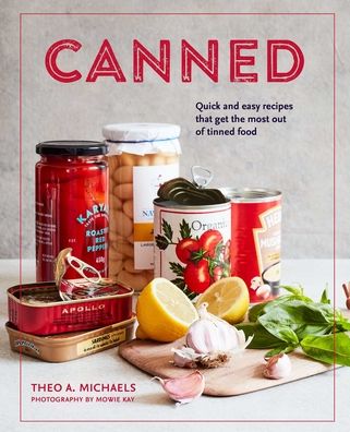 Canned: Quick and Easy Recipes That Get the Most out of Tinned Food - Theo A. Michaels - Books - Ryland, Peters & Small Ltd - 9781788793629 - August 10, 2021