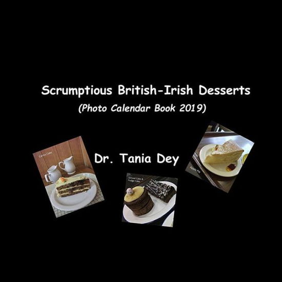 Cover for Tania Dey · Scrumptious British-Irish Desserts (Photo Calendar Book 2019) (Paperback Book) (2018)