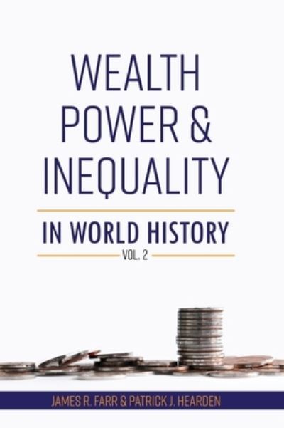 Cover for James R. Farr · Wealth, Power and Inequality in World History Vol. 2 (Book) (2021)