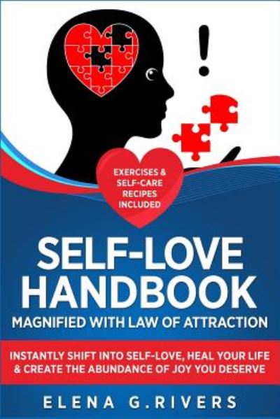 Cover for Elena G Rivers · Self-Love Handbook Magnified with Law of Attraction: Instantly Shift into Self-Love, Heal Your Life &amp; Create the Abundance of Joy You Deserve - Law of Attraction (Paperback Book) (2019)