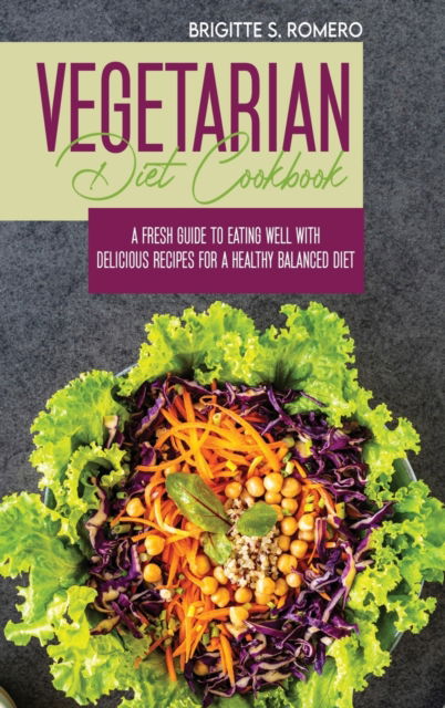 Cover for Brigitte S Romero · Vegetarian Diet Cookbook (Hardcover Book) (2021)