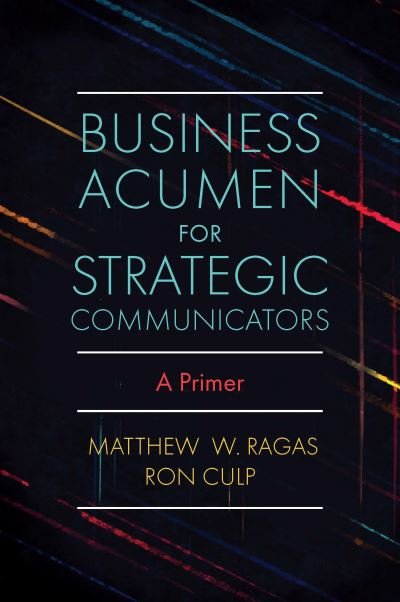 Cover for Ragas, Matthew W. (DePaul University, USA) · Business Acumen for Strategic Communicators: A Primer (Pocketbok) (2021)