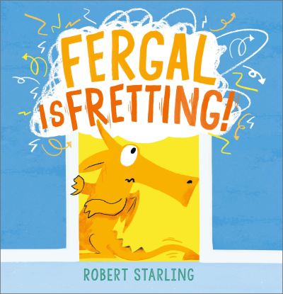 Cover for Robert Starling · Fergal is Fretting!: Discover Fergal's mindfulness steps that help children deal with anxiety - Fergal (Hardcover Book) (2024)