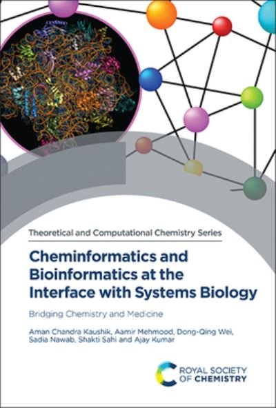Cover for Kaushik, Aman Chandra (Shanghai Jiao Tong University, China) · Cheminformatics and Bioinformatics at the Interface with Systems Biology: Bridging Chemistry and Medicine - Theoretical and Computational Chemistry Series (Innbunden bok) (2023)