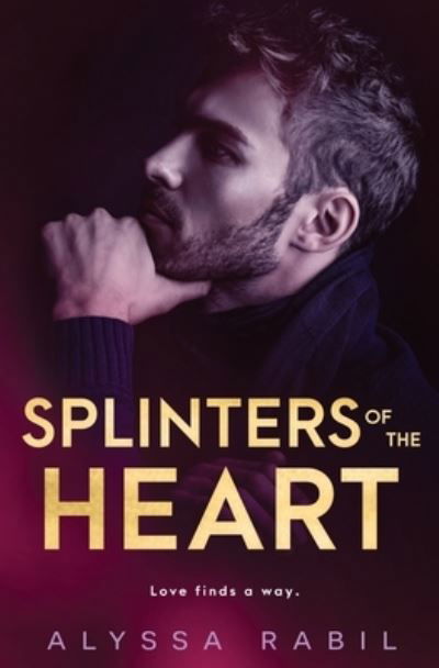 Splinters of the Heart - Rabil Alyssa - Books - Totally Entwinded Group - 9781839439629 - March 16, 2021