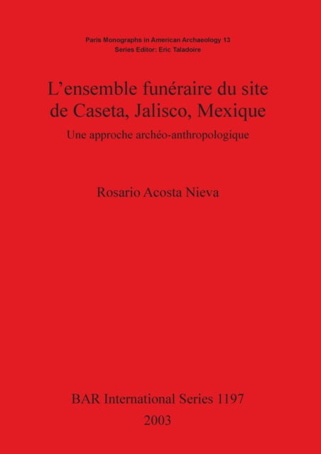 Cover for Rosario Acosta Nieva · L'Ensemble Funeraire Du Site de Caseta, Jalisco, Mexique (Hardcover Book) (2003)