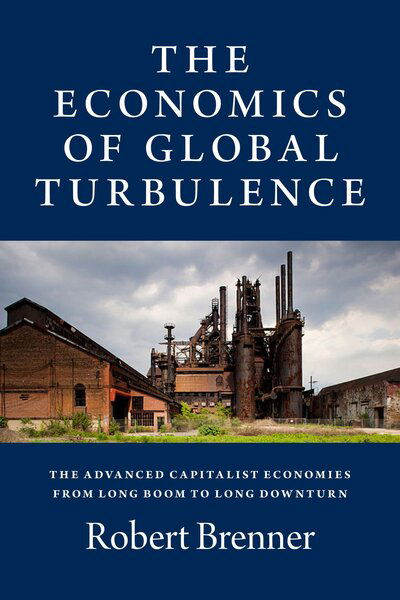 Cover for Robert Brenner · The Economics of Global Turbulence: The Advanced Capitalist Economies from Long Boom to Long Downturn, 1945-2005 (Paperback Book) [2 Revised edition] (2021)