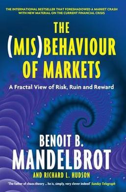 The (Mis)Behaviour of Markets: A Fractal View of Risk, Ruin and Reward - Benoit B. Mandelbrot - Bøger - Profile Books Ltd - 9781846682629 - 6. november 2008