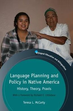 Cover for Teresa L. McCarty · Language Planning and Policy in Native America: History, Theory, Praxis - Bilingual Education &amp; Bilingualism (Paperback Book) (2013)