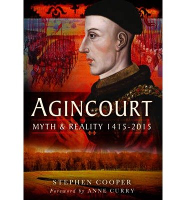 Cover for Stephen Cooper · Agincourt: Myth and Reality 1415-2015 (Inbunden Bok) (2014)