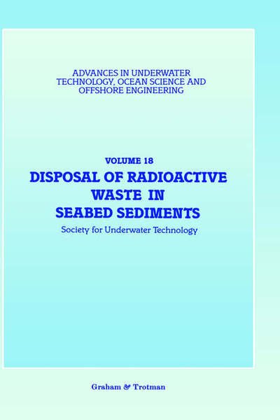 Cover for Society for Underwater Technology (SUT) · Disposal of Radioactive Waste in Seabed Sediments - Advances in Underwater Technology, Ocean Science and Offshore Engineering (Hardcover Book) [1989 edition] (1989)
