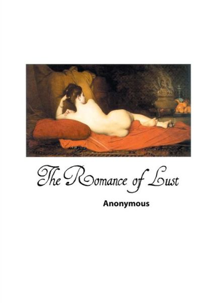 The Romance of Lust - Anonymous - Livros - Crescent Moon Publishing - 9781861713629 - 14 de dezembro de 2015