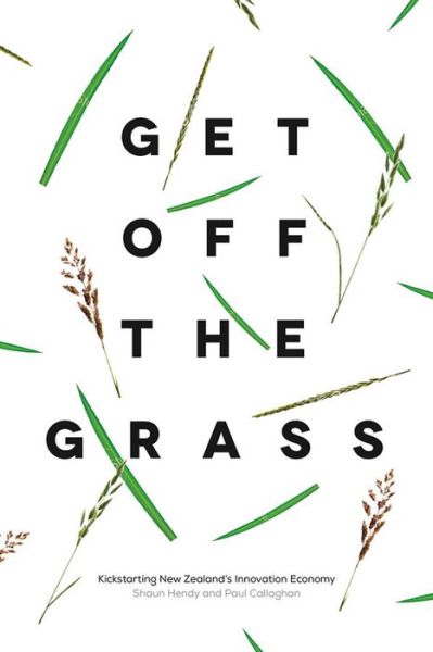 Cover for Paul Callaghan · Get off the Grass: Kickstarting New Zealand's Innovation Economy (Paperback Book) (2013)