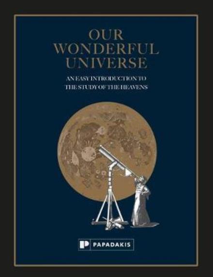 Cover for Clarence Augustus Chant · Our Wonderful Universe: An Easy Introduction to the Study of the Heavens (Hardcover Book) (2024)