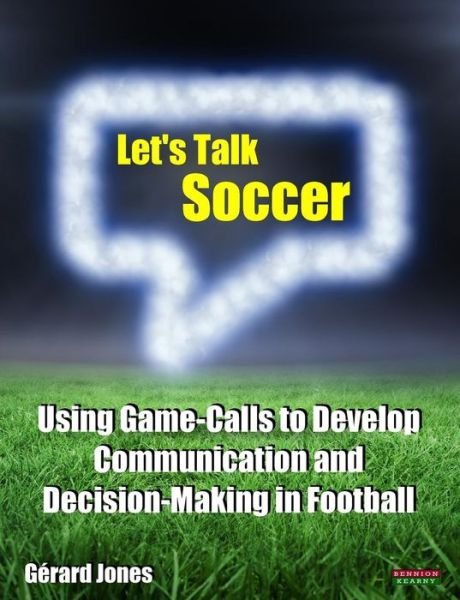Cover for Gerard Jones · Let's Talk Soccer: Using Game-Calls to Develop Communication and Decision-Making in Football (Paperback Book) (2015)