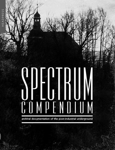 Cover for Richard Stevenson · Spectrum Compendium: Archival Documentation of the Post-Industrial Underground: Spectrum Magazine Archive 1998 - 2002 (Paperback Bog) (2019)
