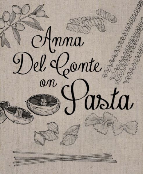 Anna Del Conte On Pasta - Anna Del Conte - Books - HarperCollins Publishers - 9781909815629 - September 3, 2015