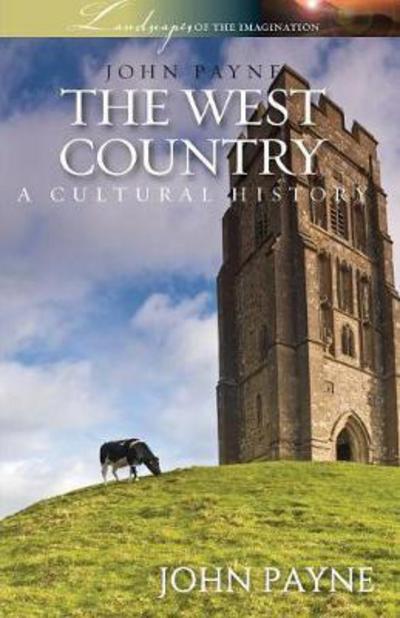 The West Country A Cultural History - John Payne - Książki - Signal Books - 9781909930629 - 29 stycznia 2018