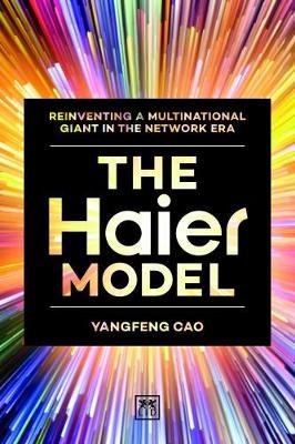 Cover for Cao Yangfeng · The Haier Model: Reinventing a multinational giant in the new network era (Inbunden Bok) (2018)