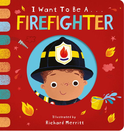 I Want to be a Firefighter - I Want to be... - Becky Davies - Książki - Little Tiger Press Group - 9781912756629 - 6 sierpnia 2020