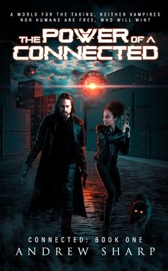 Cover for Andrew Sharp · The Power Of A Connected: Neither vampires nor humans are free - who will win? (Paperback Book) (2021)