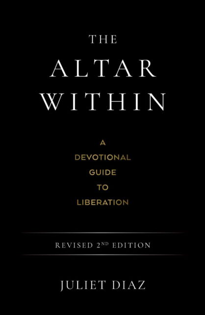 Cover for Juliet Diaz · The Altar Within: A Devotional Guide to Liberation, Revised 2nd Edition (Taschenbuch) (2025)