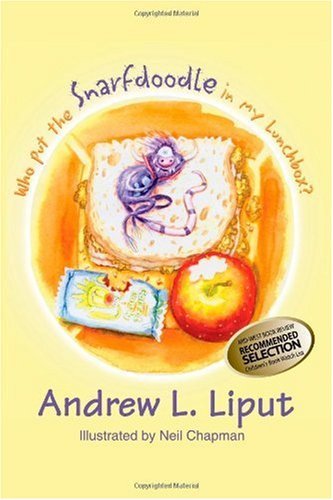 Cover for Andrew L. Liput · Who Put the Snarfdoodle in My Lunch Box? (Paperback Bog) (2003)