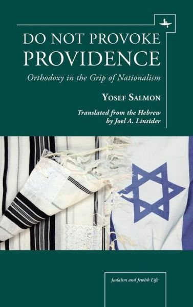 Cover for Yosef Salmon · Do Not Provoke Providence: Orthodoxy in the Grip of Nationalism - Judaism and Jewish Life (Hardcover bog) (2013)