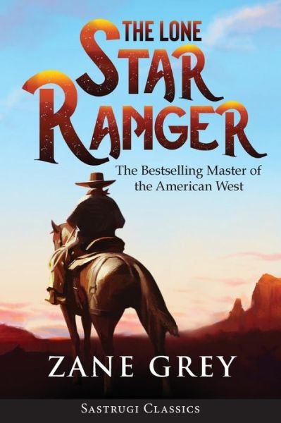 Cover for Zane Grey · The Lone Star Ranger (Annotated) (Taschenbuch) (2019)