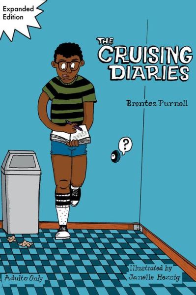 The Cruising Diaries: Expanded Edition - Brontez Purnell - Kirjat - Silver Sprocket - 9781945509629 - maanantai 7. joulukuuta 2020