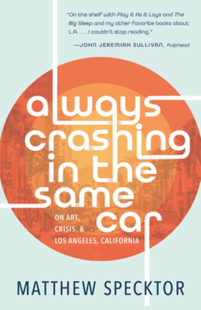 Cover for Matthew Specktor · Always Crashing in the Same Car (Paperback Book) (2021)