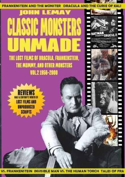 John Lemay · Classic Monsters Unmade: The Lost Films of Dracula, Frankenstein, the Mummy, and Other Monsters (Volume 2: 1956-2000) (Pocketbok) (2021)